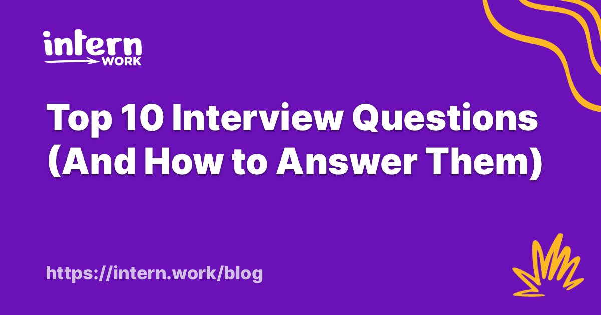 Top 10 Interview Questions (And How to Answer Them)